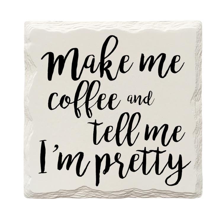 Make Me Coffee and Tell Me I'm Pretty | Drink Coaster Set