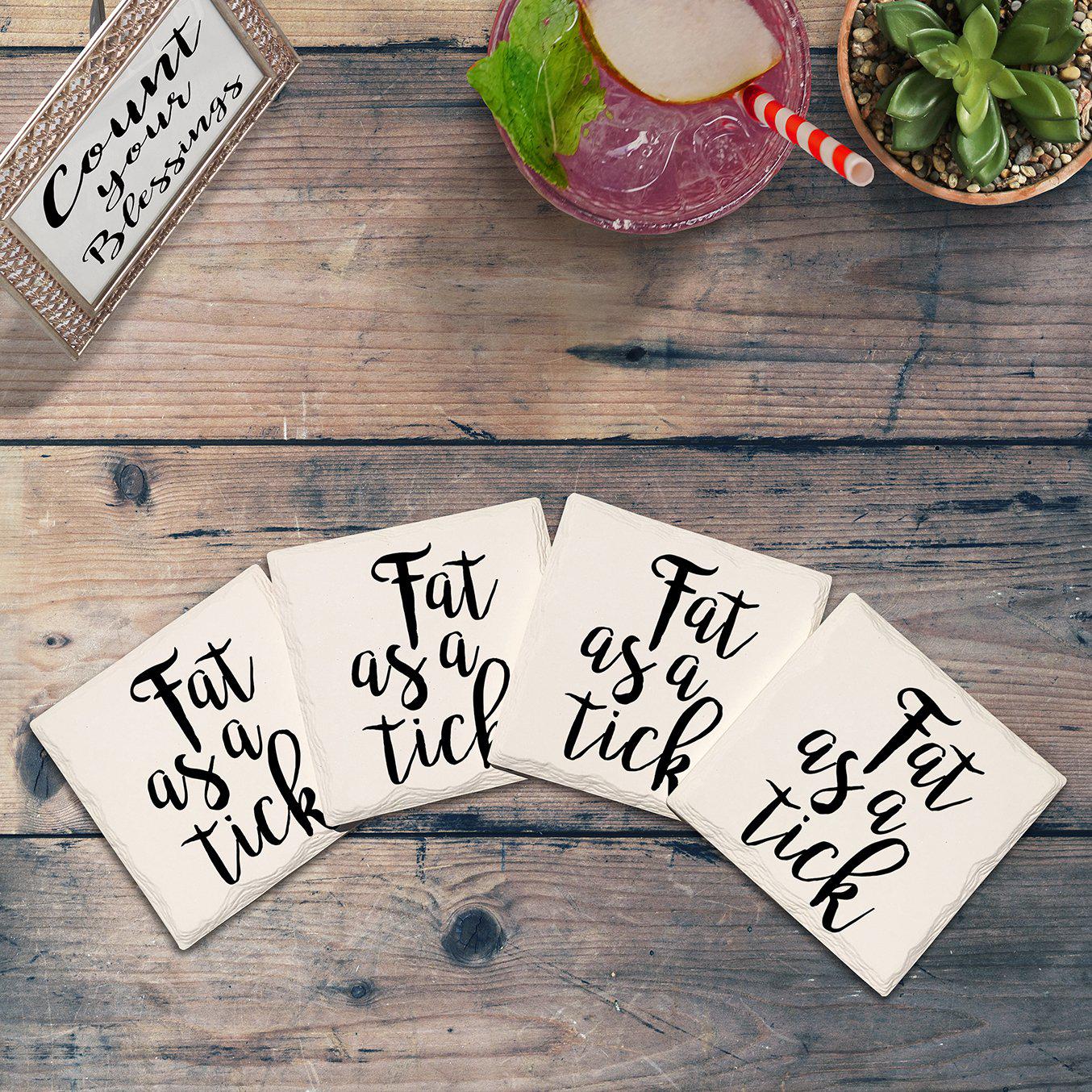 Fat as a Tick | Drink Coaster Set