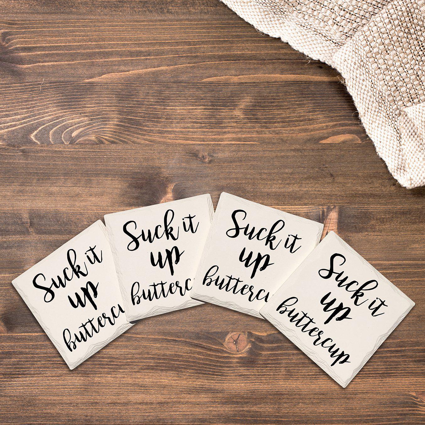 Suck It Up Buttercup | Drink Coaster Set