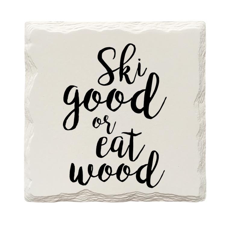 Ski Good Or Eat Wood | Drink Coaster Set